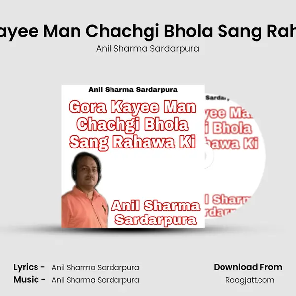 Gora Kayee Man Chachgi Bhola Sang Rahawa Ki - Anil Sharma Sardarpura album cover 