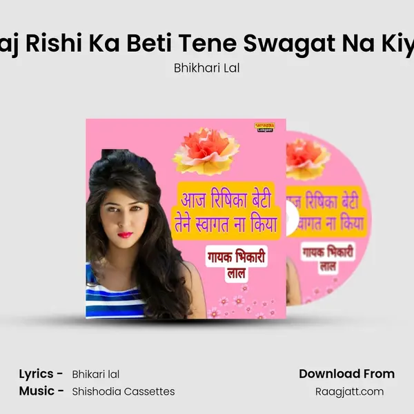 Aaj Rishi Ka Beti Tene Swagat Na Kiya - Bhikhari Lal album cover 