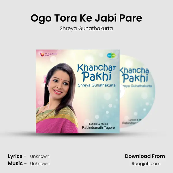 Ogo Tora Ke Jabi Pare - Shreya Guhathakurta mp3 song