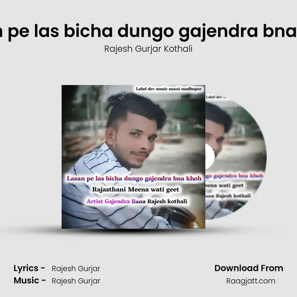 Lasan pe las bicha dungo gajendra bna khoh - Rajesh Gurjar Kothali album cover 