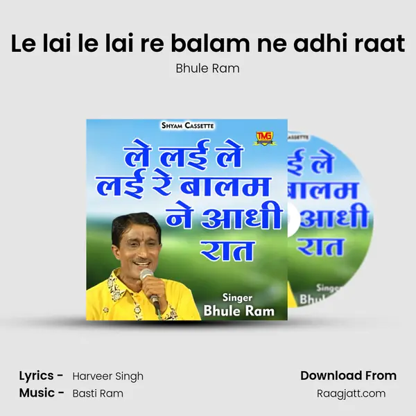 Le lai le lai re balam ne adhi raat mp3 song