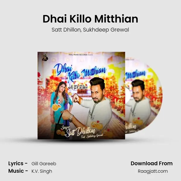 Dhai Killo Mitthian - Satt Dhillon album cover 