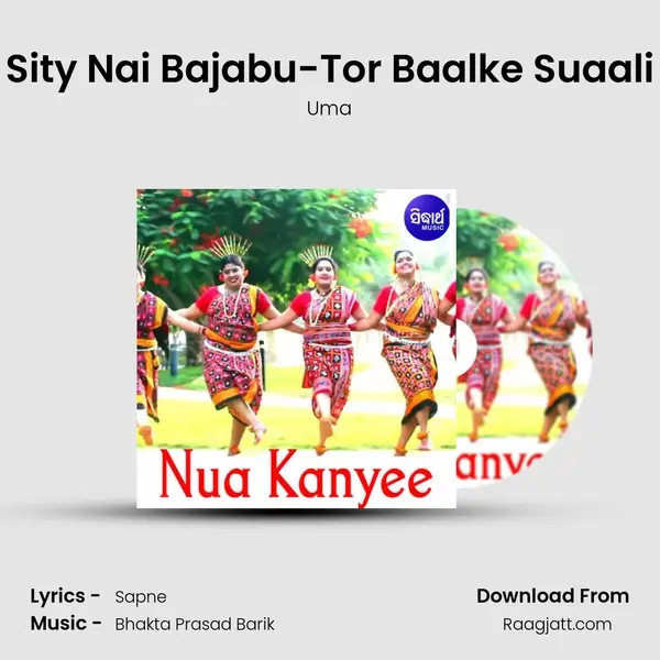 Sity Nai Bajabu-Tor Baalke Suaali mp3 song