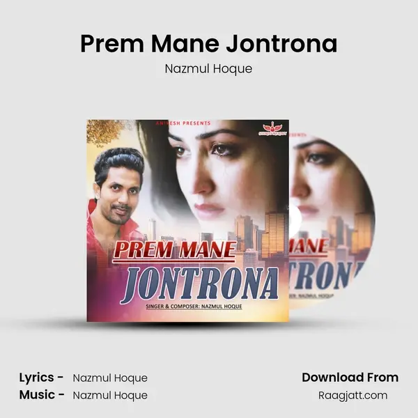 Prem Mane Jontrona - Nazmul Hoque album cover 