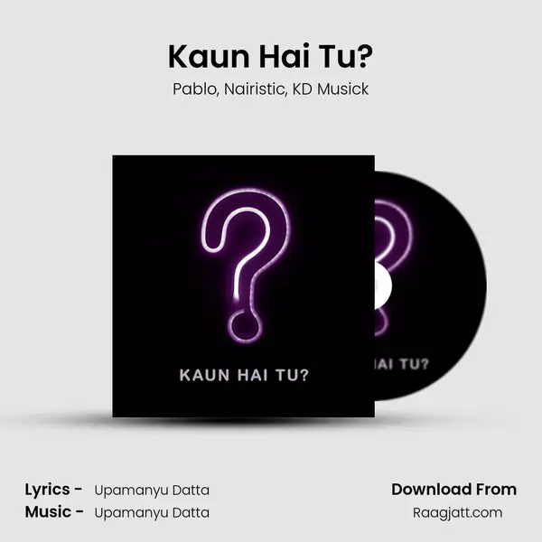 Kaun Hai Tu? mp3 song