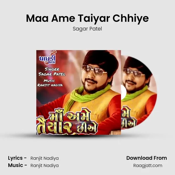 Maa Ame Taiyar Chhiye - Sagar Patel album cover 