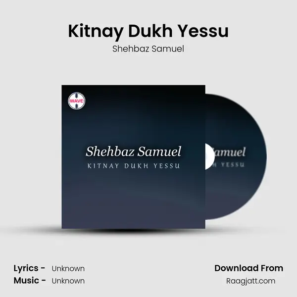 Kitnay Dukh Yessu - Shehbaz Samuel album cover 