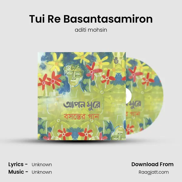 Tui Re Basantasamiron - aditi mohsin album cover 