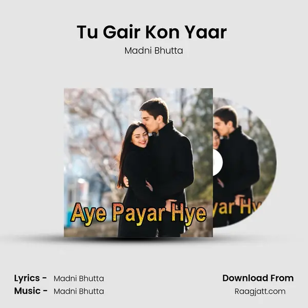 Tu Gair Kon Yaar (Dohry Hi Dohry) - Madni Bhutta album cover 