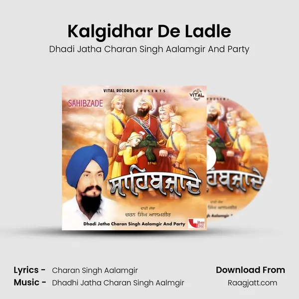 Kalgidhar De Ladle - Dhadi Jatha Charan Singh Aalamgir And Party album cover 