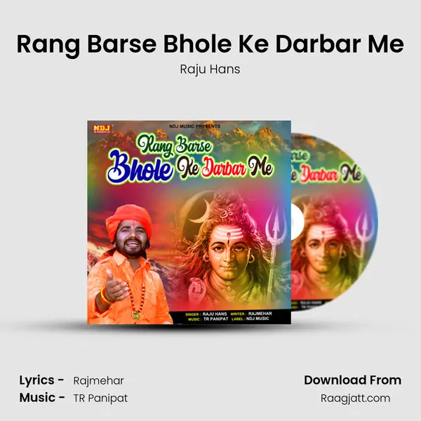 Rang Barse Bhole Ke Darbar Me - Raju Hans album cover 