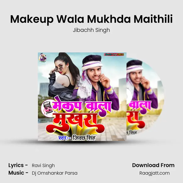 Makeup Wala Mukhda Maithili mp3 song