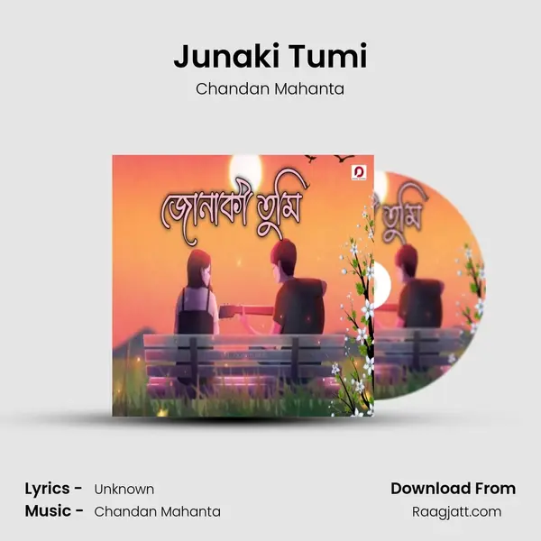 Junaki Tumi - Chandan Mahanta mp3 song