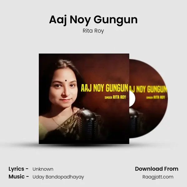 Aaj Noy Gungun mp3 song