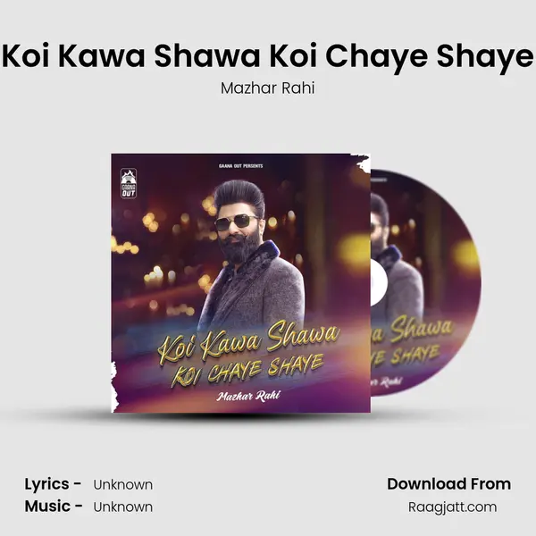 Koi Kawa Shawa Koi Chaye Shaye - Mazhar Rahi album cover 