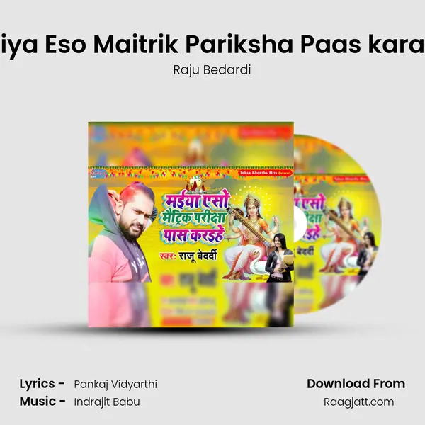 Maiya Eso Maitrik Pariksha Paas karaihe - Raju Bedardi album cover 