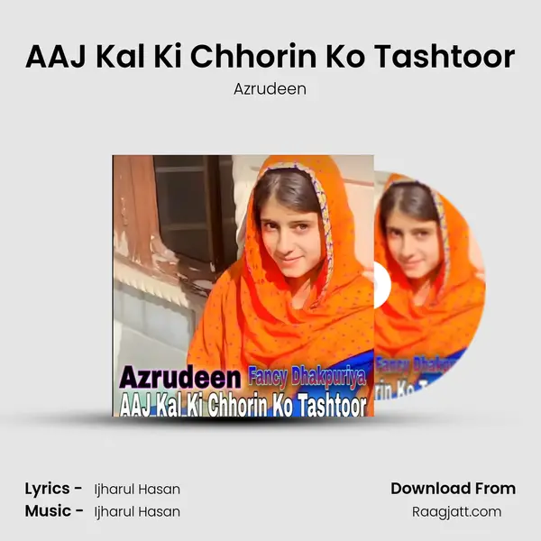 AAJ Kal Ki Chhorin Ko Tashtoor mp3 song