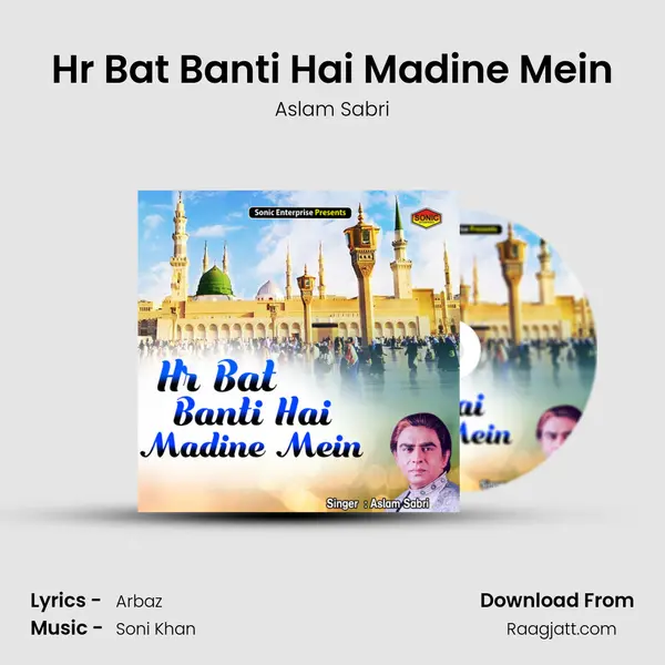 Hr Bat Banti Hai Madine Mein - Aslam Sabri album cover 