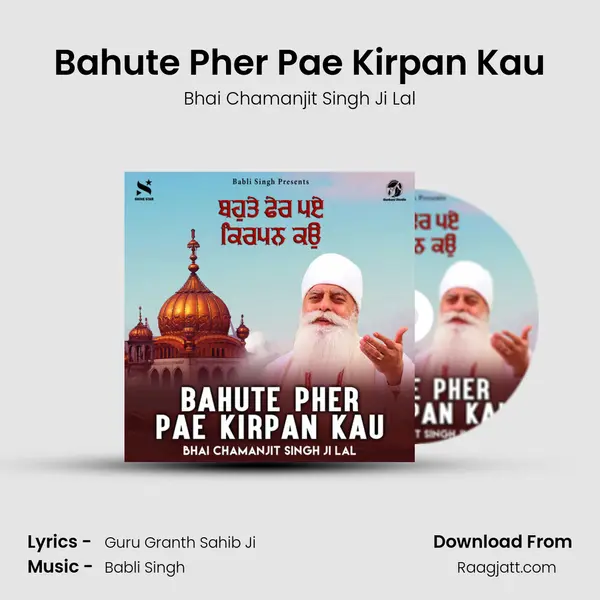 Bahute Pher Pae Kirpan Kau - Bhai Chamanjit Singh Ji Lal album cover 