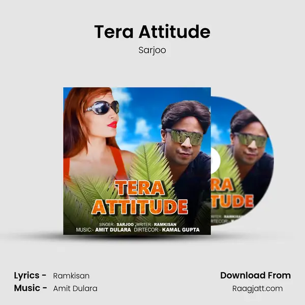 Tera Attitude - Sarjoo mp3 song