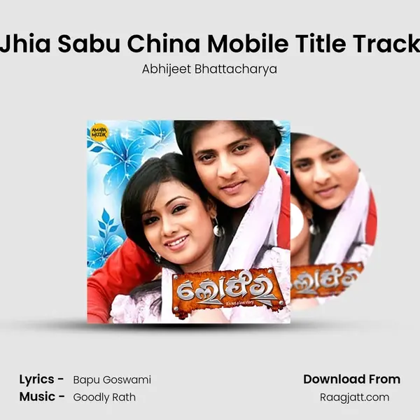 Jhia Sabu China Mobile Title Track - Abhijeet Bhattacharya album cover 