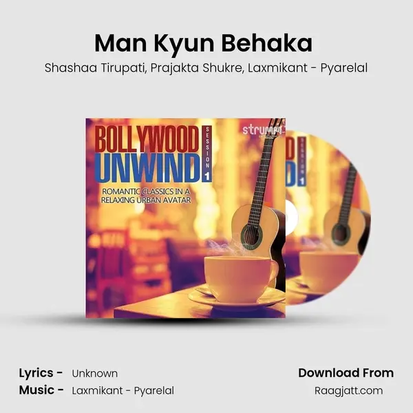 Man Kyun Behaka (The Unwind Mix) mp3 song