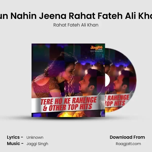 Hun Nahin Jeena Rahat Fateh Ali Khan mp3 song