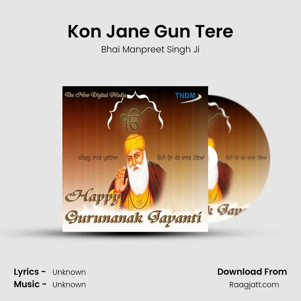 Kon Jane Gun Tere - Bhai Manpreet Singh Ji album cover 