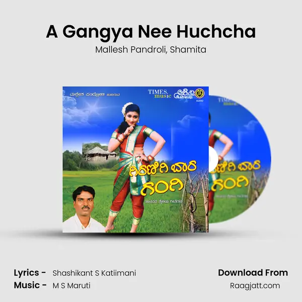 A Gangya Nee Huchcha - Mallesh Pandroli album cover 