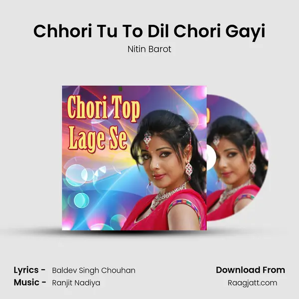 Chhori Tu To Dil Chori Gayi - Nitin Barot album cover 