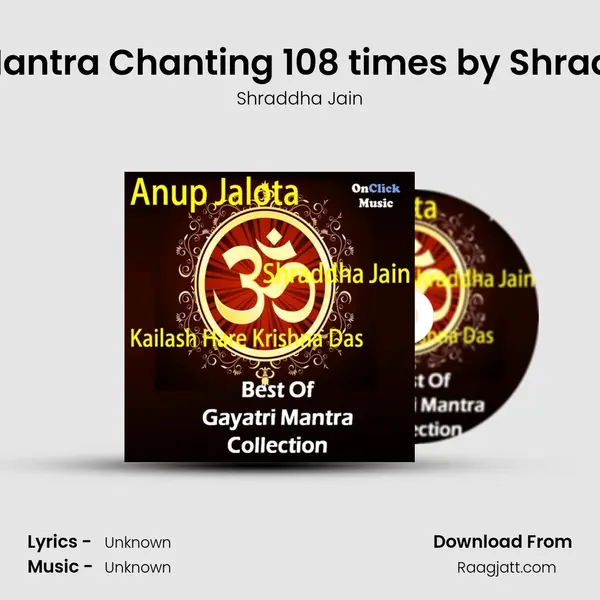 Gayatri Mantra Chanting 108 times by Shraddha Jain - Shraddha Jain album cover 