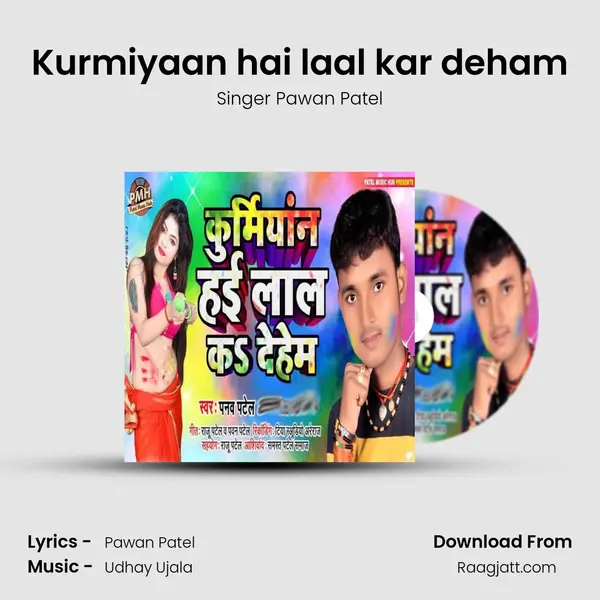 Kurmiyaan hai laal kar deham - Singer Pawan Patel album cover 