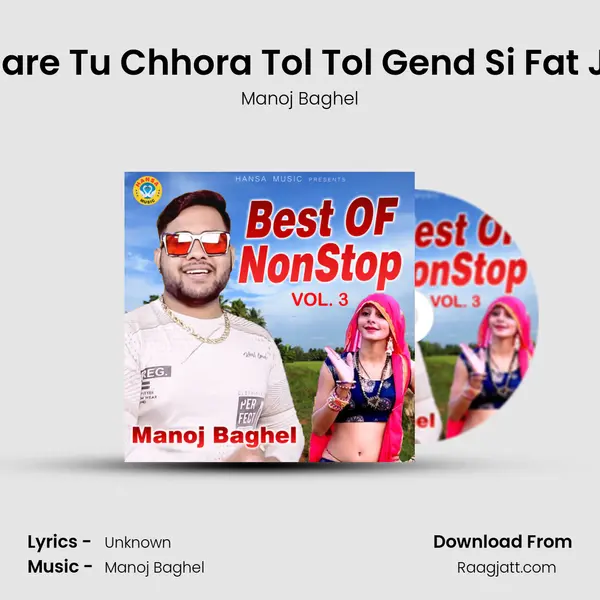 Mat Mare Tu Chhora Tol Tol Gend Si Fat Jayegi mp3 song