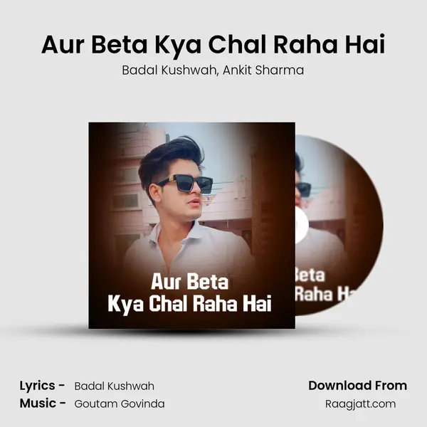 Aur Beta Kya Chal Raha Hai - Badal Kushwah album cover 