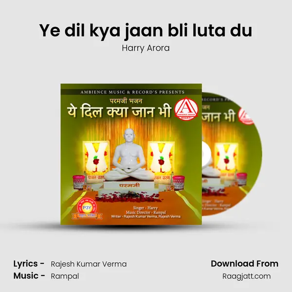 Ye dil kya jaan bli luta du - Harry Arora album cover 