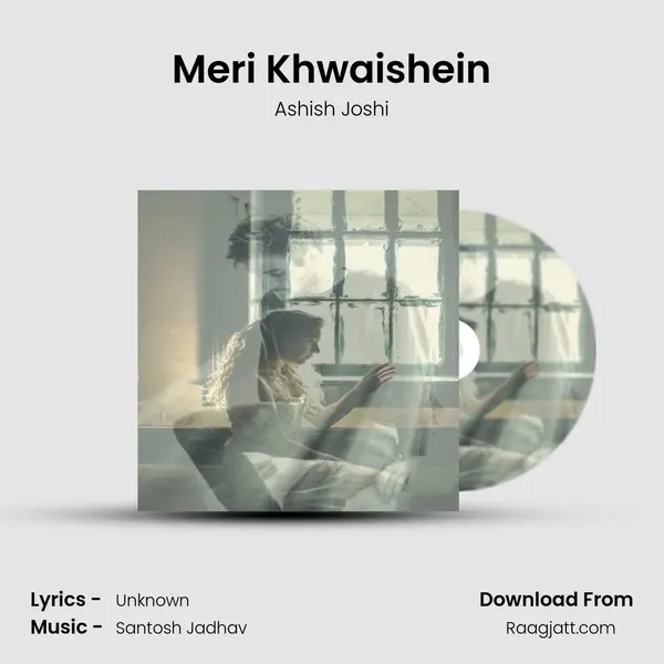 Meri Khwaishein - Ashish Joshi album cover 