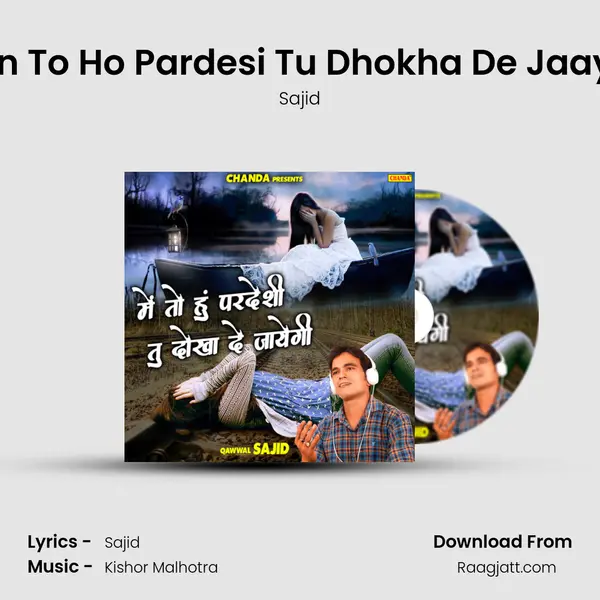 Main To Ho Pardesi Tu Dhokha De Jaayegi mp3 song