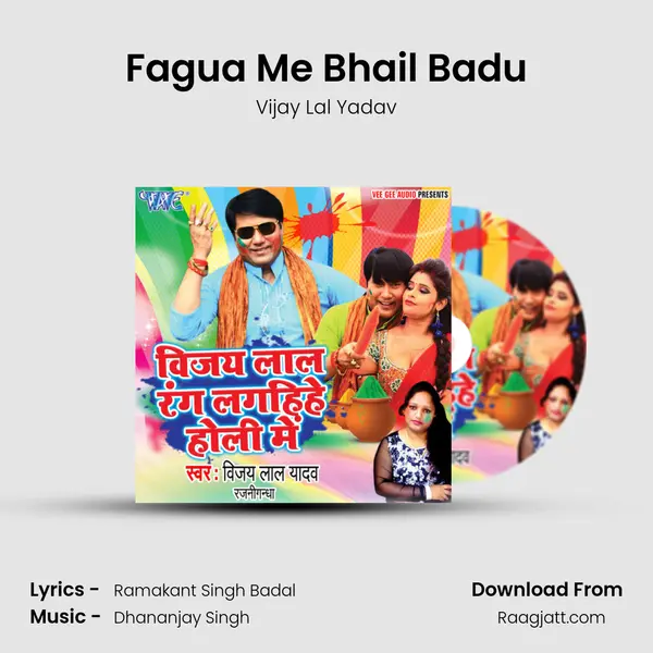 Fagua Me Bhail Badu - Vijay Lal Yadav album cover 