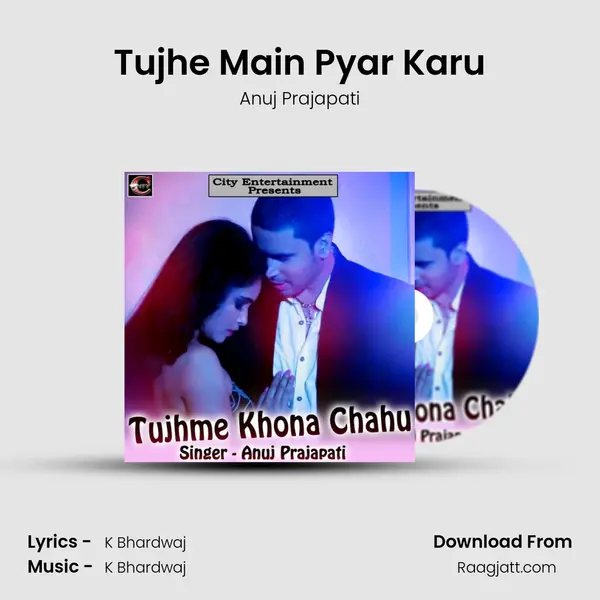 Tujhe Main Pyar Karu - Anuj Prajapati album cover 