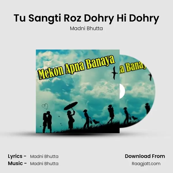 Tu Sangti Roz Dohry Hi Dohry mp3 song