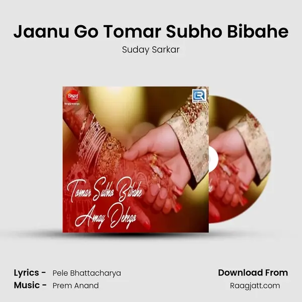 Jaanu Go Tomar Subho Bibahe mp3 song