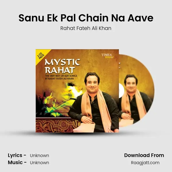 Sanu Ek Pal Chain Na Aave - Rahat Fateh Ali Khan album cover 