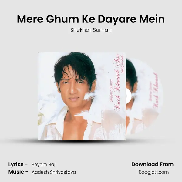 Mere Ghum Ke Dayare Mein - Shekhar Suman album cover 