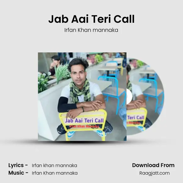 Jab Aai Teri Call - Irfan Khan mannaka album cover 