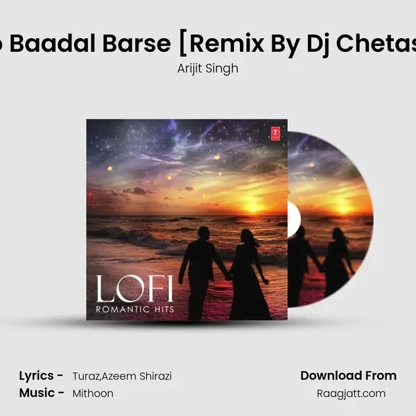 Kabhi Jo Baadal Barse (From Love In Lo-Fi Volume 1)[Remix By Dj Chetas,Dj Nyk] mp3 song