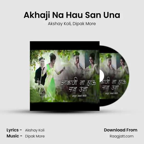 Akhaji Na Hau San Una mp3 song