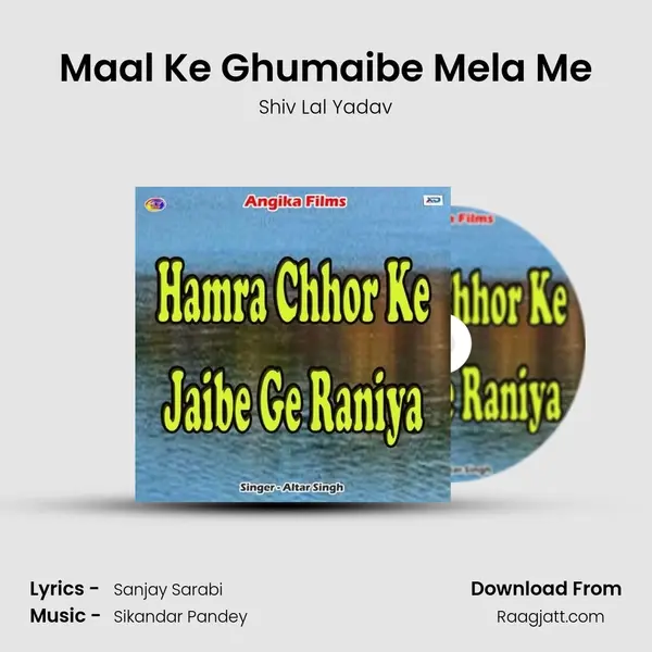 Maal Ke Ghumaibe Mela Me - Shiv Lal Yadav album cover 