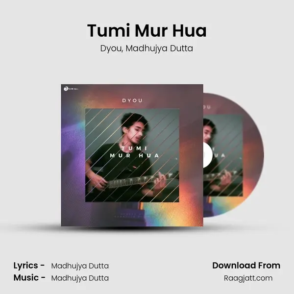 Tumi Mur Hua mp3 song