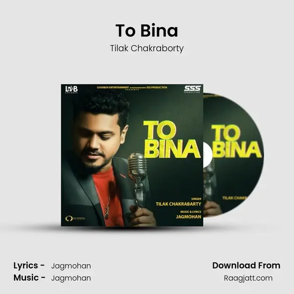 To Bina - Tilak Chakraborty mp3 song