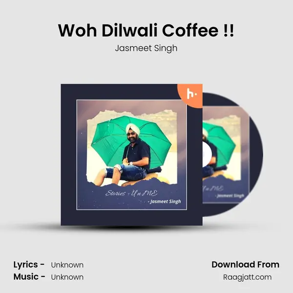 Woh Dilwali Coffee !! - Jasmeet Singh album cover 